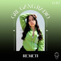 GRL GANG RADIO 040: REMETI