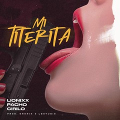 Lionixx, Pacho El Antifeka, Cirilo - Mi Titerita FREE!!