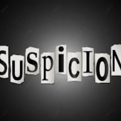 Suspicion