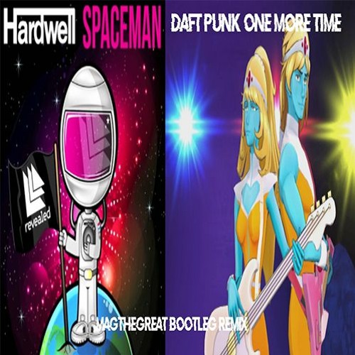 Hardwell Spaceman vs Daft Punk One More Time (Magthegreat Bootleg Remix)