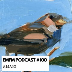 Amaki - EMFM Podcast #100