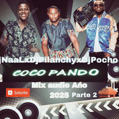 DjNaaLX DjPocho,DjPilanchy Mix Coco Pando Ańo nuevo 2025 part 2 Audio