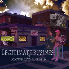 Legitimate Business - Juice WRLD & XXXTENTACION
