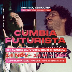BARRIO, ESCUCHA!! // Amantes Del Futuro & Ritmos Cholulteka // @Lusophonica