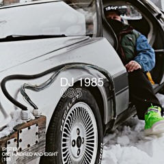 SYSTEM108 PODCAST 085: DJ 1985