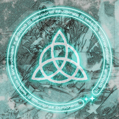 iceworld ##vibingg [tetsuo x straydogali x gr3bb0]