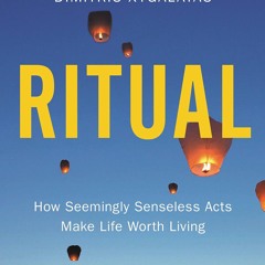 Kindle⚡online✔PDF Ritual: How Seemingly Senseless Acts Make Life Worth Living