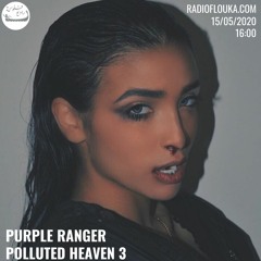POLLUTED HEAVEN 3 w/ Purple Ranger | Radio Flouka 15/05/2020