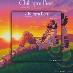 Chill 7pm Bars(Prod by B-Side)