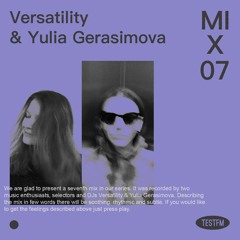 TESTFM MIX 07: Versatility & Yulia Gerasimova