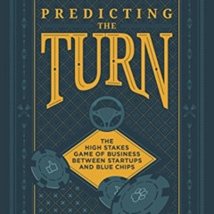 [FREE] PDF 💘 Predicting The Turn: The High Stakes Game Of Business Between Startups