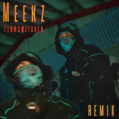 Meekz - Flowswitcher Freestyle (Remix) #BroskiiMix