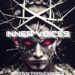 BRØWN FRANCH3SCØ-[INN   ER VOICES]