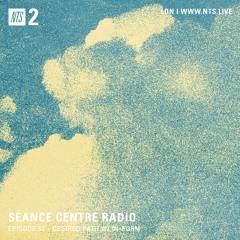 Séance Centre Radio Episode 62 - Desired Path w/ In-Form