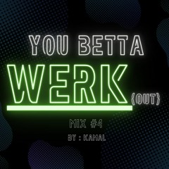 You Betta Werk(out) - Mix #4 by Kamal