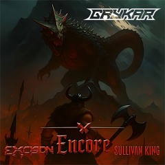 Excision & Sullivan King - Encore (GRYKAR Bootleg)