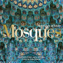 [Read] PDF 💘 Mosques: Splendors of Islam by  Leyla Uluhanli,Renata Holod,Prince Amyn