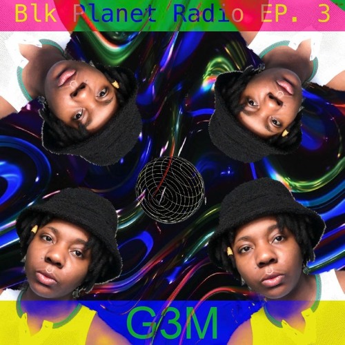 BLKPLANETRADIO EP 3 - G3M