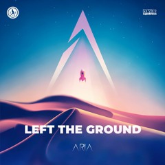 Aria - Left The Ground