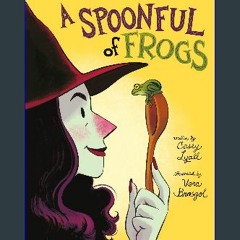 {READ} ❤ A Spoonful of Frogs: A Halloween Book for Kids Online Book
