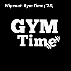 Wipeout- Gym Time ('25)