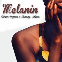 "MELANIN" BY ST3AM LAGOON X SHANNY ALLURE