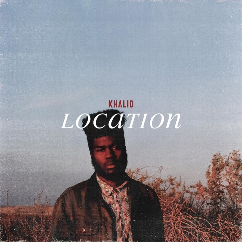 Location by Khalid | Free Listening on SoundCloud