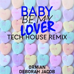 Ormian & Deborah Jacob - Baby Be My Lover (Tech House Remix)