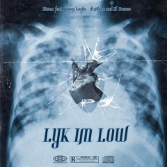 LYK IM LOW - Dior4x X Di3 Alone X Young Kasho X El Presco