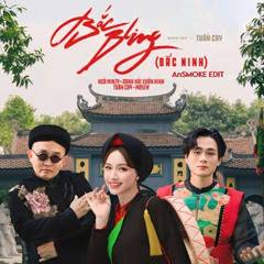 Bắc Bling - AnSMOKE EDIT