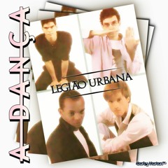 Legião Urbana - A Dança + Sam Ruffillo - Danza Organica (Borby Norton Mashup)