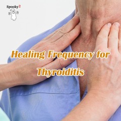 Healing Frequency for Thyroiditis - Spooky2 Rife Frequencies