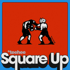 Square Up teehee