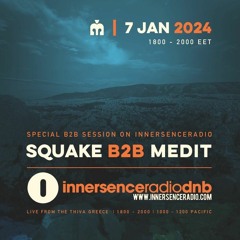 Medit B2b Squake 7 Jan 2023 LIVE From Thiva (Greece) @Innersenceradio