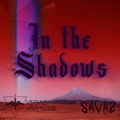 In The Shadows (w/ Vegas Valentine)