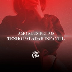 AMO SEUS PEITOS TENHO PALADAR INFANTIL - DJ VN DA VILA