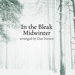 In The Bleak Midwinter (arr. Dan Forrest)