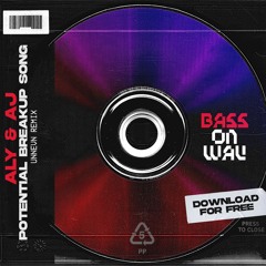 ALY & AJ - POTENTIAL BREAKUP SONG [UNNEVN REMIX] [FREE DL]