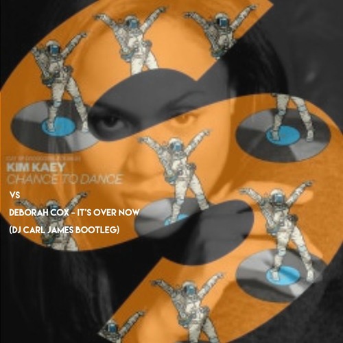 Kim Kaey Vs Deborah Cox - Chance To Dance It Over Now (DJ Carl James Bootleg)#