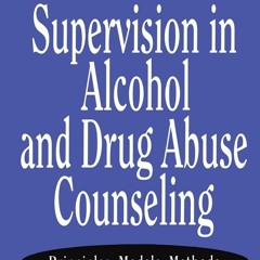 PDF_⚡ Clinical Supervision in Alcohol and Drug Abuse Counseling: Principles, Models,