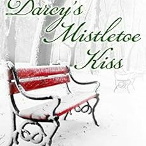 ACCESS EBOOK EPUB KINDLE PDF Darcy's Mistletoe Kiss: A Pride and Prejudice Variation