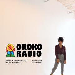 WE HERE AQUI - GUEST MIX - VIVIAN MOINELLE - @OROKO RADIO