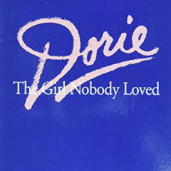 Access EPUB 🖋️ Dorie: The Girl Nobody Loved by  Erwin W. Lutzer &  Doris VanStone [E