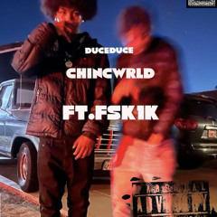 DuceDuce - chincwrld FT.FSK1k