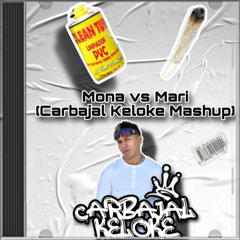 Monas vs Mari - Carbajal KeLoke Mashup