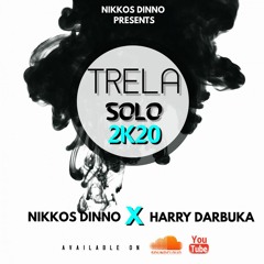 TRELA SOLO 2K20 by NIKKOS DINNO [ FEAT. HARRY DARBUKA ] | Official Production |