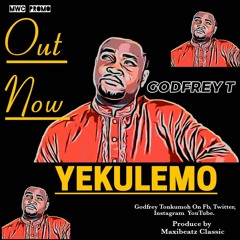 MIN. GODFREY T - Yekulemo (prd By Maxibeatz Classic)AUDIO