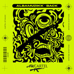 Albamuzikk - Back (Original Mix) [AK CARTEL]