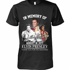 In memory of August 16 1977 Elvis Presley thank you for the memories shirt