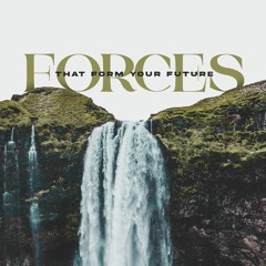 Forces That Form Your Future - Week 5 | Pastor Mitch Rose